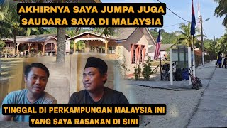 AKHIRNYA JUMPA SAUDARA SAYA DI MALAYSIA INI YANG DI RASAKAN TINGGAL DI KAMPUNG MALAYSIA [upl. by Anderson379]