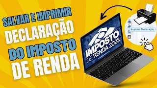 COMO SALVAR OU IMPRIMIR A DECLARAÃ‡ÃƒO E RECIBO DE ENTREGA DO IRPF 2023 EM POUCOS PASSOS [upl. by Khan]