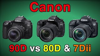 Canon 90D vs 80D amp 7Dii  Which Camera to Buy  Comparison [upl. by Reddy]