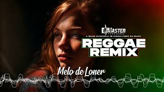 REGGAE REMIX 2024⚡️MELÔ DE LONER⚡️REGGAE INTERNACIONAL [upl. by Mccahill]