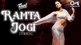 Ramta Jogi  Lyrical  Taal  Aishwarya Rai  Alka Yagnik Sukhwinder  ARRahman  90s Hindi Hits [upl. by Merrick839]