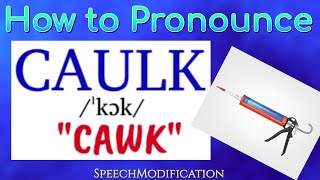 How to Pronounce Caulk Talk Hawk Chalk Cock [upl. by Rovner247]