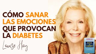 LOUISE HAY  MEDITACIÓN PARA SANAR LAS EMOCIONES QUE PRODUCEN LA DIABETES [upl. by Savell83]