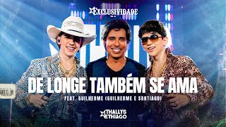 Thallys e Thiago ft Guilherme GeS  De Longe Também Se Ama  DVD Exclusividade [upl. by Balkin]