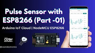 Pulse Sensor with ESP8266 Part  01  Arduino IoT Cloud  NodeMCU  IoT Project cosmelectronics [upl. by Ahseirej]