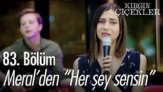 Meralden quotHer şey sensinquot  Kırgın Çiçekler 83 Bölüm  atv [upl. by Chem]