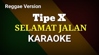 Selamat jalan  tipe x  karaoke  Reggae Version [upl. by Moyers]