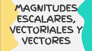 Magnitudes escalares vectoriales y vectores [upl. by Marek]