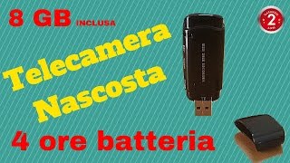 TELECAMERA NASCOSTA in chiavetta USB con batteria a lunga durata [upl. by Naanac]