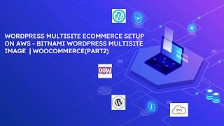 WordPress MultiSite eCommerce Setup on AWS  Bitnami WordPress MultiSite Image  WoocommercePart2 [upl. by Kurtzman327]