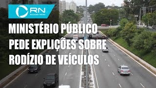 Ministério Público pede explicações sobre rodízio de veículos em SP [upl. by Drhacir92]