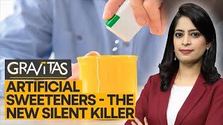 Gravitas Artificial sweeteners or killer sweeteners [upl. by Kassie]