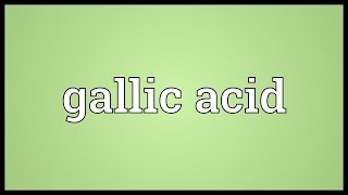 Gallic acid Meaning [upl. by Myrtie]