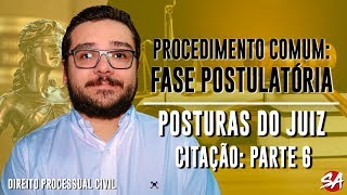 POSTURAS DO JUIZ CITAÇÃO  Parte 6  PROCEDIMENTO COMUM FASE POSTULATÓRIA  AULA 16 [upl. by Eeralih]