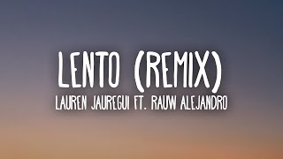 Lauren Jauregui Rauw Alejandro  Lento Remix LetraLyrics [upl. by Anaihs]