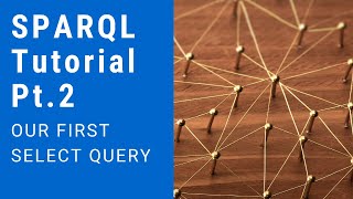 SPARQL Tutorial 2  Our first select query [upl. by Hsaniva944]