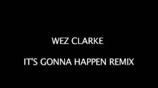 Wez Clarke amp Maxine Hardcastle  Its Gonna Happen Wez Clarke Remix Original [upl. by Firahs]