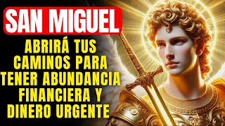 🔴 ORACIÓN PODEROSA A SAN MIGUEL ARCÁNGEL PARA ABRIR CAMINOS Y ATRAER ABUNDANCIA FINANCIERA URGENTE [upl. by Einnhoj]