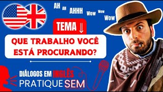 Que tipo de Trabalho Você está Procurando Aprenda Inglês com Diálogos do Dia a Dia [upl. by Arammat]