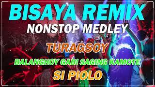 NONSTOP BISAYA REMIX  Turagsoy  Balanghoy Gabi Saging Kamote  Si Piolo [upl. by Papotto]