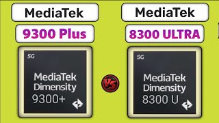 MediaTek Dimensity 9300 Plus vs Mediatek Dimensity 8300 Ultra [upl. by Tacy]