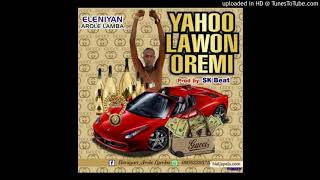 YAHOO LAWON OREMI – ELENIYAN [upl. by Daiz952]