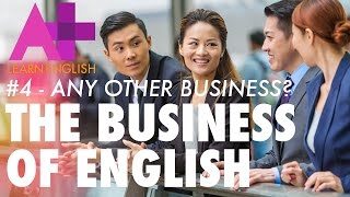 The Business of English  Episode 4 Any other business [upl. by Ahcilef]