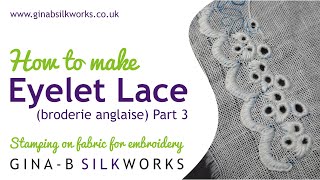 How to make Eyelet Lace  Broderie Anglaise  Stamping on fabric for embroidery pt 3  Embroidery [upl. by Robins]