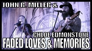 John R Miller and Chloe Edmonstone Faded Loves And Memories [upl. by Sillig]