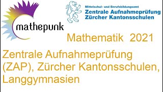 Zentrale Aufnahmeprüfung ZAP 2021 Zürcher Kantonsschulen Mathematik Langgymnasien [upl. by Valina]