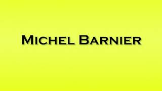 Pronunciation of Michel Barnier [upl. by Sillig]