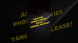 Ini dia Tanggal Release ASUS ROG Phone 8 Series [upl. by Collimore]