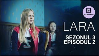 LARA Sezonul 3 Episodul 2 TRANSFORMAREA [upl. by Russom]