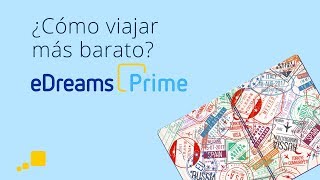 eDreams Prime la suscripción para viajar más barato  eDreams [upl. by Frager357]