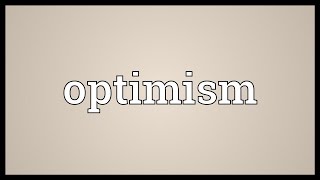 Optimism Meaning [upl. by Doone777]