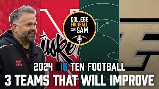 3 Big Ten Football Teams That Will Improve In 2024  Nebraska Michigan State Purdue [upl. by Haniraz]