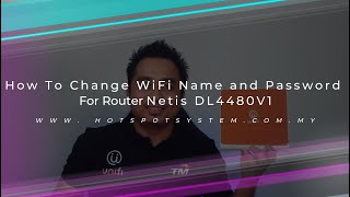 How To Change WiFi Name and Password Netis DL4480V  AC1200 Provide By TM UniFi [upl. by Yesmar]