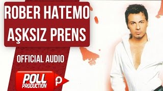 Rober Hatemo  Aşksız Prens   Official Audio [upl. by Frechette]