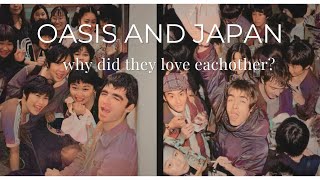 Oasis and Japan  The Full Story [upl. by Genisia387]