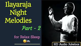 Ilayaraja 🌃 Night Time Melodies 🎻 Part 2 Relaxing Sleep😴 Music playlist HD 🎧 Audio JukeB [upl. by Nilloc]