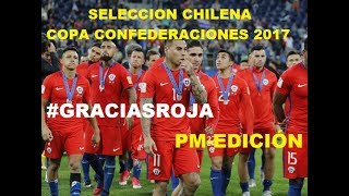 Selección Chilena  Copa Confederaciones 2017 GRACIASROJA [upl. by Nnaed]