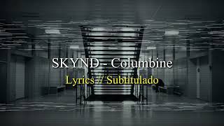 SKYND Columbine  Lyrics  Subtítulos [upl. by Rawden83]