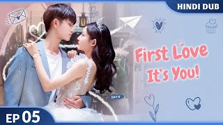 First Love Its You EP 05 【HindiUrdu Audio】 Full Episode  Chinese Drama In Hindi Dubbed [upl. by Ainehs]