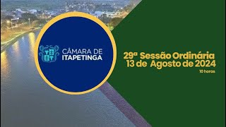 29ª Sessão Ordinária  Câmara de Vereadores de Itapetinga  130824 [upl. by Nevile]