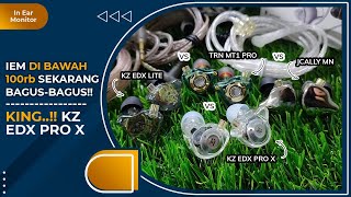 Review KZ EDX PRO X  vs EDX Lite TRN MT1 Pro JCAlly MN  Mana Juara IEM Under Rp100rb [upl. by Saxon]