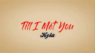 Till I Met You  Kyla Song Lyrics [upl. by Seavir]