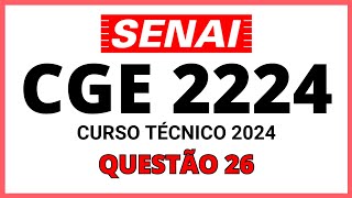 PROVA DO SENAI CGE 2224  PROCESSO SELETIVO SENAI 2024  CURSO TÉCNICO  QUESTÃO 26 [upl. by Paulita]