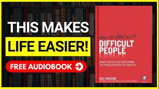 HOW TO DEAL WITH DIFFICULT PEOPLE Audiobook 📚  Book Summary in English [upl. by Bazar]