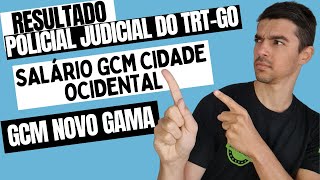 RESULTADO FINAL TRTGO SALÃRIO GCM CIDADE OCIDENTALGO DICA PARA GCM NOVO GAMAGO [upl. by Notgnilliw]