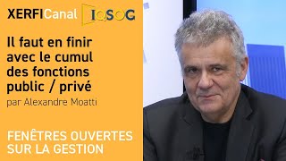 Il faut en finir avec le cumul des fonctions public  privé Alexandre Moatti [upl. by Attenyl]